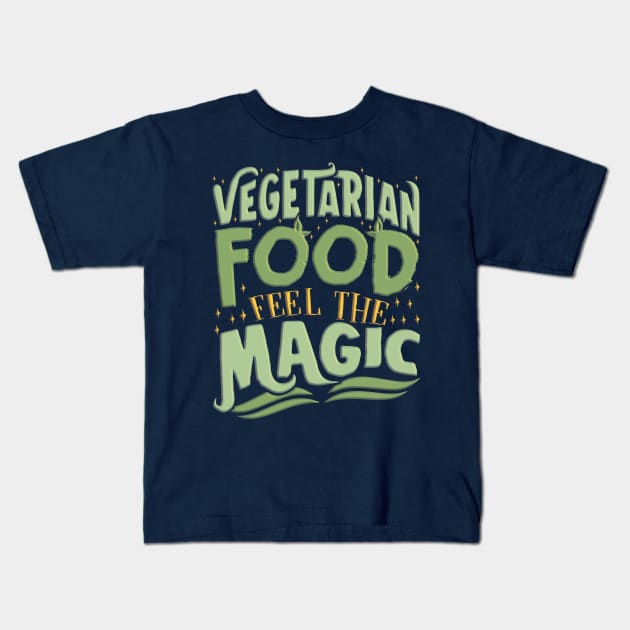 Vegetarian Food Feel The Magic Kids T-Shirt by Shop5Prints